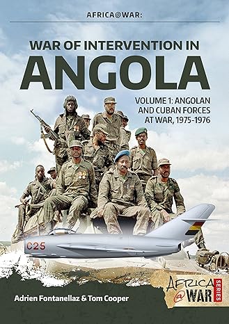 war of intervention in angola volume 1 angolan and cuban forces at war 1975 1976 1st edition tom cooper