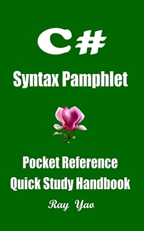 c# syntax pamphlet a pocket reference quick study handbook c# programming workbook 1st edition ray yao ,dart
