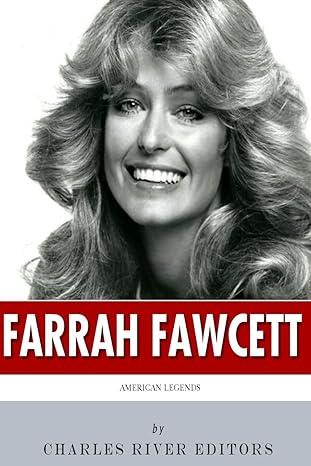 american legends the life of farrah fawcett 1st edition charles river editors 150103345x, 978-1501033452