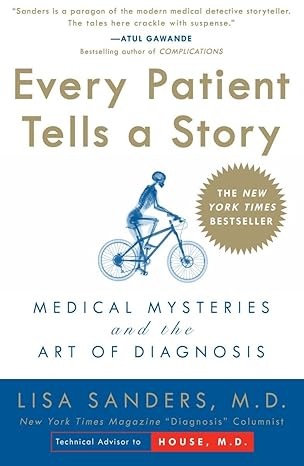 every patient tells a story medical mysteries and the art of diagnosis 1st edition lisa sanders 0767922476,