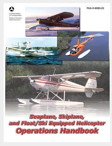 seaplane skiplane and float/ski equipped helicopter operations handbook 1st edition u s department of