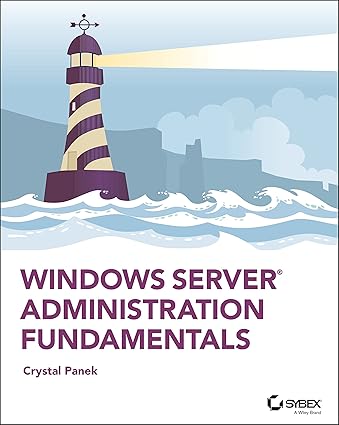 windows server administration fundamentals 1st edition crystal panek 1119650658, 978-1119650652