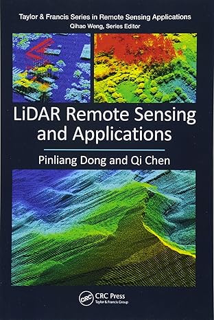 lidar remote sensing and applications 1st edition pinliang dong ,qi chen 1138747246, 978-1138747241
