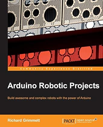 arduino robotic projects 1st edition richard grimmett 1783989823, 978-1783989829