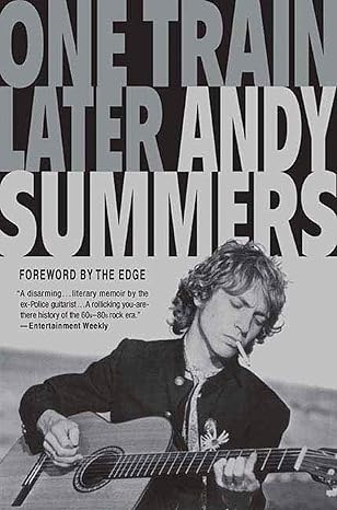 one train later a memoir 1st edition andy summers ,the edge 031237481x, 978-0312374815