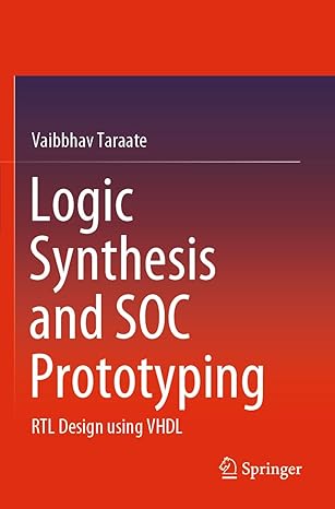 logic synthesis and soc prototyping rtl design using vhdl 1st edition vaibbhav taraate 9811513163,