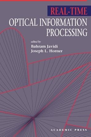 real time optical information processing 1st edition bahram javidi 012396010x, 978-0123960108
