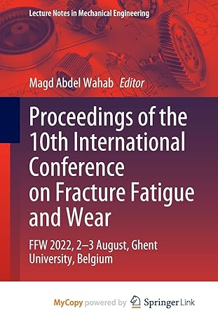 proceedings of the 10th international conference on fracture fatigue and wear ffw 2022 2 3 august ghent