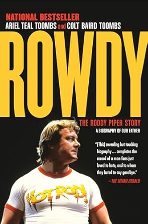 rowdy the roddy piper story 1st edition ariel teal toombs ,colt baird toombs 0345816218, 978-0345816214