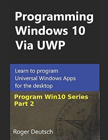 programming windows 10 via uwp learn to program universal windows apps for the desktop 1st edition roger