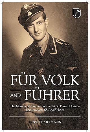 fur volk and fuhrer the memoir of a veteran of the 1st ss panzer division leibstandarte ss adolf hitler 1st