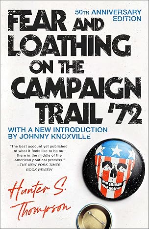 fear and loathing on the campaign trail 72 1st edition hunter s thompson ,johnny knoxville 1451691572,