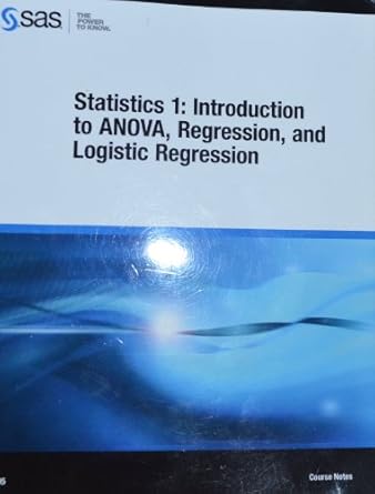 statistics i introduction to anova regression and logistic regression course notes 1st edition sas institute