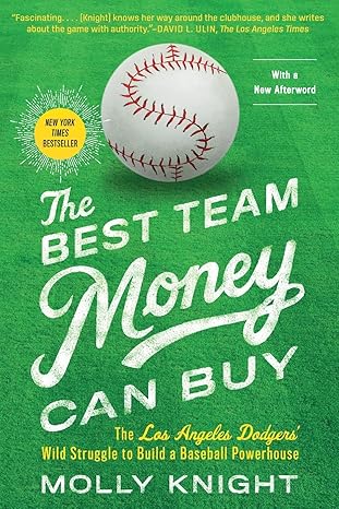 the best team money can buy the los angeles dodgers wild struggle to build a baseball powerhouse 1st edition