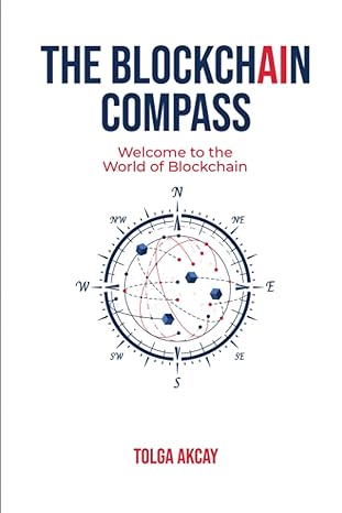 the blockchain compass welcome to the world of blockchain 1st edition tolga akcay 979-8549031012