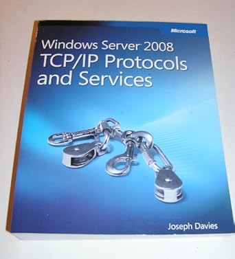 windows server 2008 tcp/ip protocols and services 1st edition joseph davies 073562447x, 978-0735624474