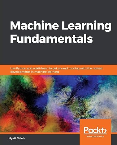 machine learning fundamentals use python and scikit learn to get up and running with the hottest developments