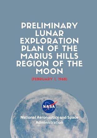 preliminary lunar exploration plan of the marius hills region of the moon 1st edition nasa ,national