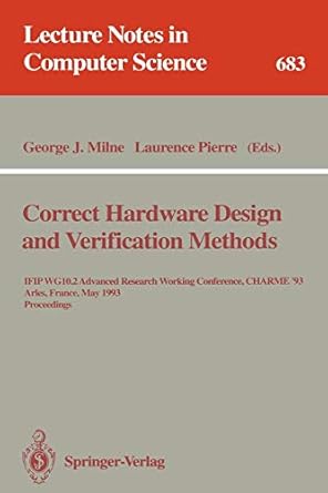 correct hardware design and verification methods ifip wg 10 2 advanced research working conference charme93