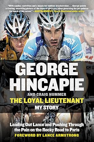 the loyal lieutenant leading out lance and pushing through the pain on the rocky road to paris 1st edition