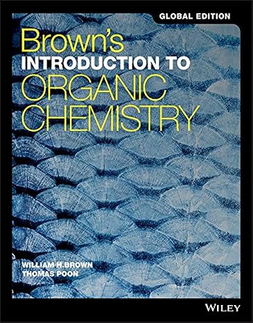 browns introduction to organic chemistry global edition 1st edition william h brown 1119382882, 978-1119382881