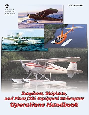 seaplane skiplane and float/ski equipped helicopter operations handbook 1st edition u s department of