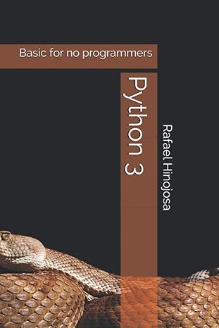python 3 basic for no programmers 1st edition rafael hinojosa 979-8557203166