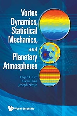 vortex dynamics statistical mechanics and planetary atmospheres 1st edition chjan c lim ,xueru ding ,joseph
