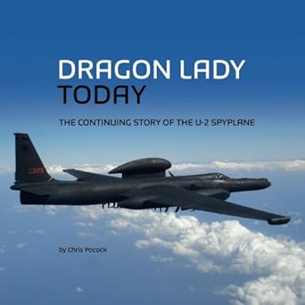 dragon lady today the continuing story of the u 2 spyplane 1st edition chris pocock 1500965464, 978-1500965464