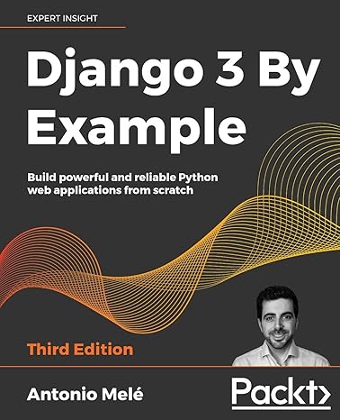 django 3 by example build powerful and reliable python web applications from scratch 3rd edition antonio mele