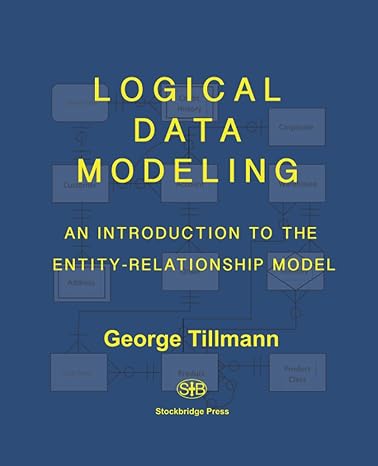 logical data modeling an introduction to the entity relationship model 1st edition george tillmann