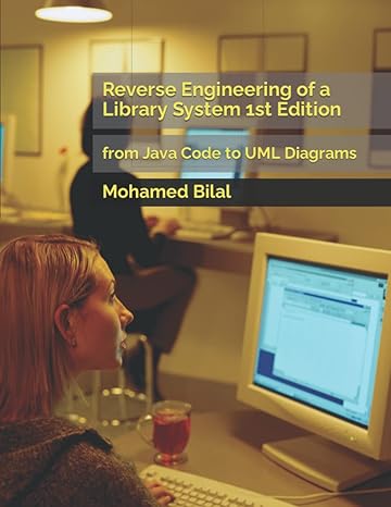 reverse engineering of a library system from java code to uml diagrams 1st edition mohamed bilal b09t347pw2,