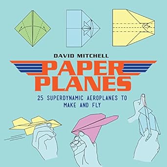paper planes 25 superdynamic aeroplanes to make and fly 1st edition david mitchell 1911163310, 978-1911163312