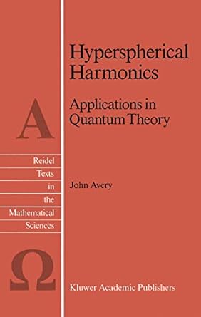 hyperspherical harmonics applications in quantum theory 1st edition john s avery 9401075441