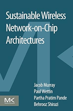 sustainable wireless network on chip architectures 1st edition jacob murray ,paul wettin ,partha pratim pande