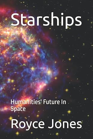 starships humanities future in space 1st edition danny r jones sr 979-8409164263