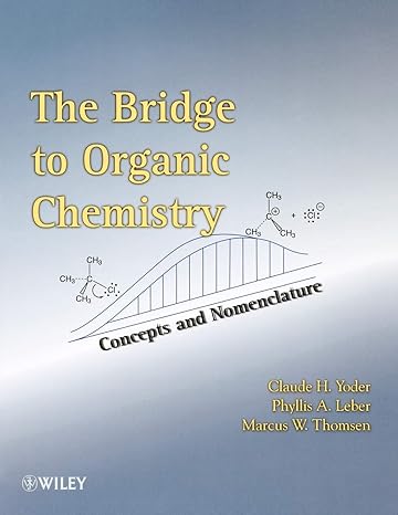 the bridge to organic chemistry concepts and nomenclature 1st edition claude h yoder ,phyllis a leber ,marcus
