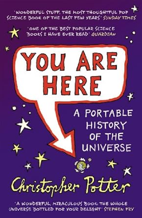 you are here a portable history of the universe 1st edition christopher potter 0099502429, 978-0099502425