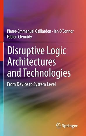 disruptive logic architectures and technologies from device to system level 2012th edition pierre emmanuel