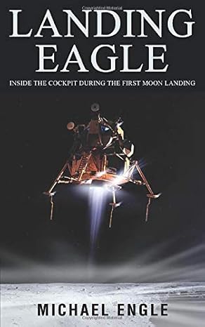 landing eagle inside the cockpit during the first moon landing 1st edition michael engle 1948046636,