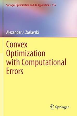 convex optimization with computational errors 1st edition alexander j zaslavski 3030378241, 978-3030378240