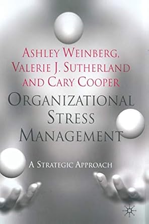 organizational stress management a strategic approach 1st edition a weinberg ,v sutherland ,c cooper