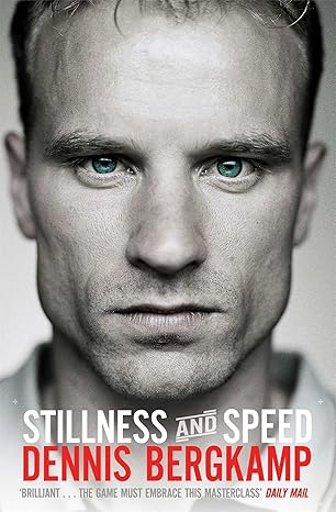 stillness and speed uk edition dennis bergkamp 1471129535, 978-1471129537