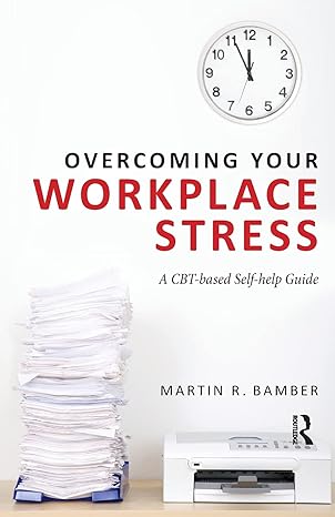 overcoming your workplace stress 1st edition martin r bamber 0415671787, 978-0415671781