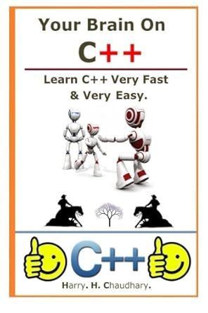 your brain on c++ 1st best selling fast edition harry h chaudhary 1500349577, 978-1500349578