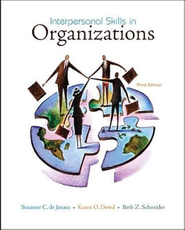 interpersonal skills in organizations 1st edition suzanne de janasz ,karen dowd ,beth schneider 0073405019,