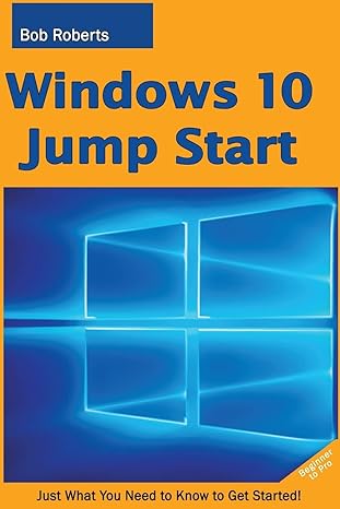windows 10 jump start just what you need to know to get started 1st edition bob roberts 1517779197,