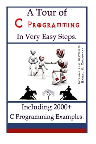 a tour of c programming in very easy steps including 2000+ c programming examples world-wide best selling c