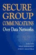 secure group communications over data networks 1st edition xukai zou ,byrav ramamurthy ,spyros s magliveras