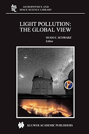 light pollution the global view 1st edition h e schwarz 9048162424, 978-9048162420